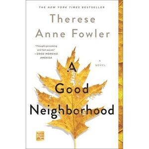 A Good Neighborhood -- Therese Anne Fowler